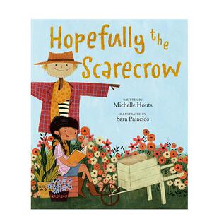 【预售】希望稻草人Hopefully the Scarecrow英文进口原版儿童绘本图书3-6岁 人际关系Houts Michelle ; Palacios Sara