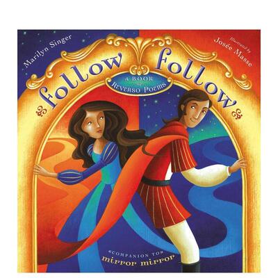 【预售】一路追随：翻转体诗集 Follow Follow: A Book of Reverso Poems 英文进口原版儿童绘本图书Marilyn Singer Josée Masse