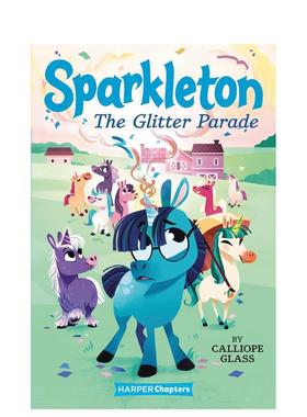【现货】Sparkleton 2: The Glitter Parade，火花2:闪耀的游行 英文进口原版儿童章节书 Glass  Calliope Harpercollins