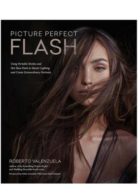 【预售】完美闪光 Picture Perfect Flash 英文进口原版摄影作品集技法Roberto Valenzuela