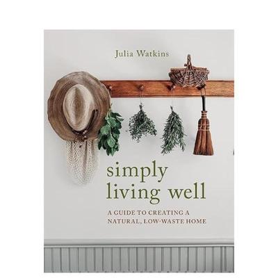 【现货】 Simply Living Well 简单可持续生活指南 低碳绿色生活指南 英文进口原版图书籍进口正版Julia Watkins