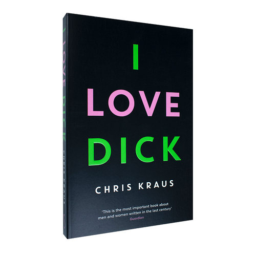 【现货】I Love Dick 我爱迪克 英文版文学小说 Chris Kraus 英文原版图书籍进口正版 The cult feminist novel