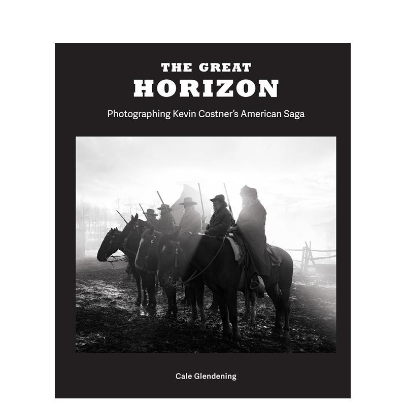 【预售】地平线 片场摄影The Great Horizon 英文进口原版影视电影图书Cale Glendening Kevin Costner外文图片