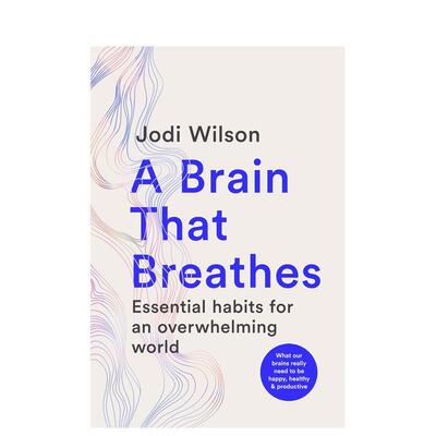 【预售】会呼吸的大脑：为大脑减负的日常习惯 A Brain That Breathes英文进口原版社会科学图书Wilson Jodi