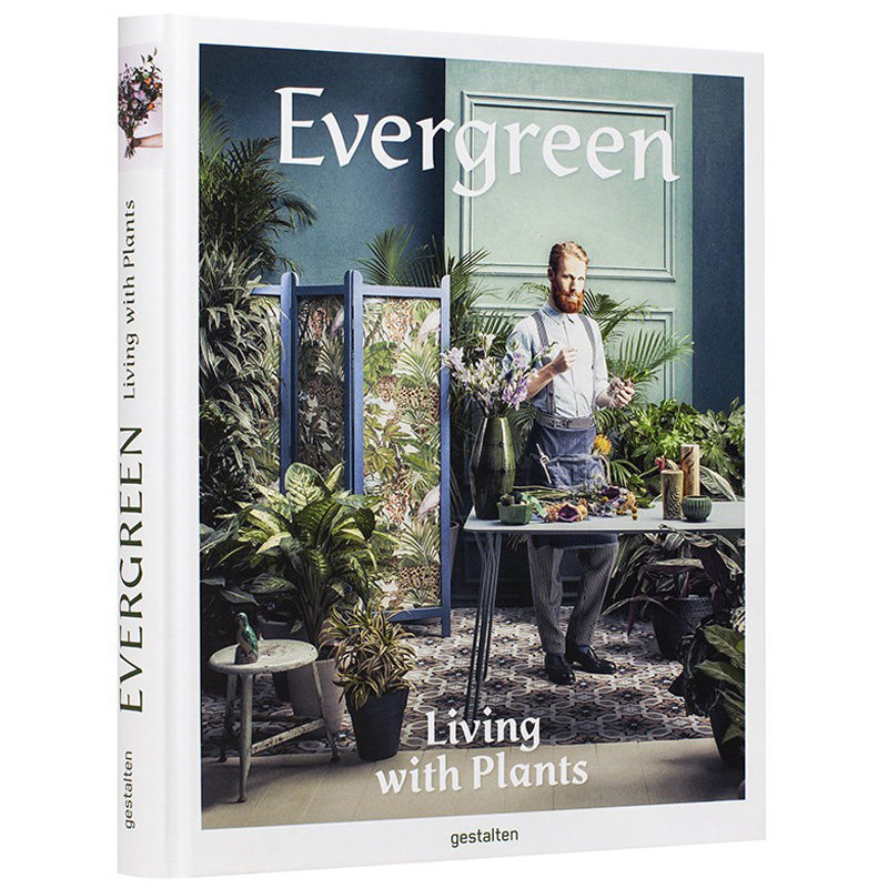 【现货】[Gestalten出版]常绿 长青：与植物一起生活 Evergreen: Living with Plants 英文园艺原版正版图书 植物 室内设计图书