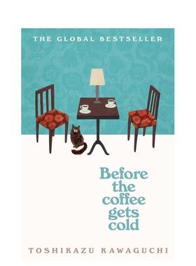 【现货】在咖啡冷掉之前Before the Coffee Gets Cold: A Novel 川口俊和英文书Toshikazu Kawaguchi 英文版