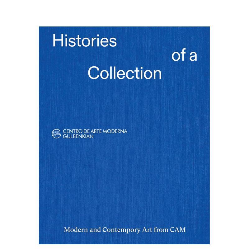【预售】收藏叙事：CAM现当代艺术典藏 Histories of a Collection英文进口原版艺术画册画集外文图书Ana Vasconcelos