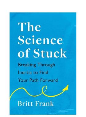 【预售】突破停滞：挣脱惯性，寻找人生方向 The Science of Stuck: Breaking Through Inertia 英文进口原版生活图书Britt Frank