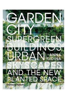 【预售】Garden City: Supergreen Buildings、Urban Skyscapes and the New Planted Space花园城市超级绿植大楼天景种植空间