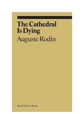 【预售】【Ekphrasis】Cathedral Is Dying大教堂正在死亡:奥古斯特·罗丹 英文进口艺术画册画集正版图书籍 Auguste Rodin