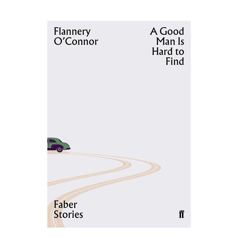 【预售】A Good Man is Hard to Find: Faber Stories 好人难寻 英文原版图书籍 Flannery OConnor 短篇小说大师作品 费伯故事
