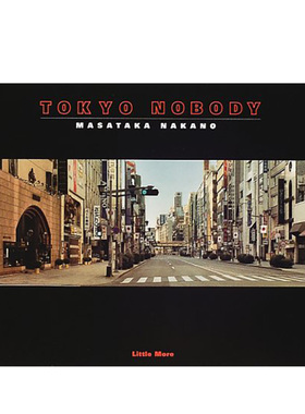 【预售】 无人东京 中野正贵摄影集 TOKYO NOBODY―中野正贵写真集 日文原版图书籍进口正版 摄影写真 日本原装进口 日版