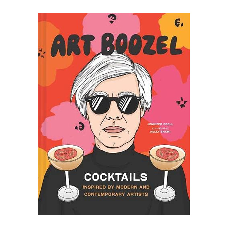 【现货】 Art Boozel: Cocktails Inspired by Modern and Contemporary Artists 艺术史豪饮之旅 英文原版图书籍正版 餐饮