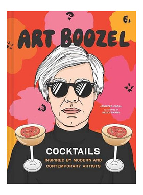 【现货】 Art Boozel: Cocktails Inspired by Modern and Contemporary Artists 艺术史豪饮之旅 英文原版图书籍正版 餐饮