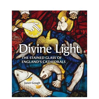 【预售】神圣之光：英格兰大教堂的彩色玻璃 Divine Light : The Stained Glass of England's Cathedrals 英文进口原版室内设计装