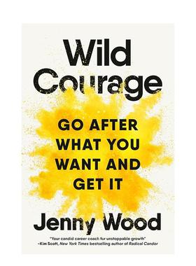 【现货】狂野的勇气：追求你想要的东西并得到它 Wild Courage: Go After What You Want and Get It原版进口英文商业行销图书Jen