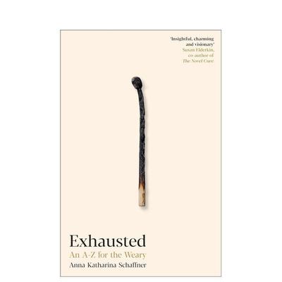 【预售】精疲力尽：疲倦者的A-Z Exhausted: An A–Z for the Weary 英文进口原版心灵励志图书Anna Katharina Schaffner