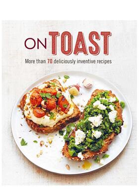 【预售】On Toast: More than 70 deliciously inventive recipes吐司:超过70种别出心裁的食谱 英文进口原版餐饮图书Ryland Pete