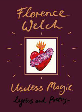 【现货】 Useless Magic：Lyrics and Poetry 无用的魔法 Florence Welch the Machine 歌词和诗歌 英文原版图书籍进口正版 机器姐