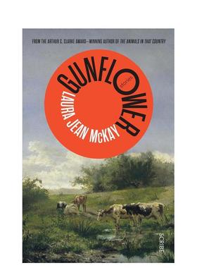 【预售】【Arthur C. Clarke Award得主Laura Jean McKay新作】枪花 Gunflower 英文进口原版文学小说外文图书Laura Jean McKay