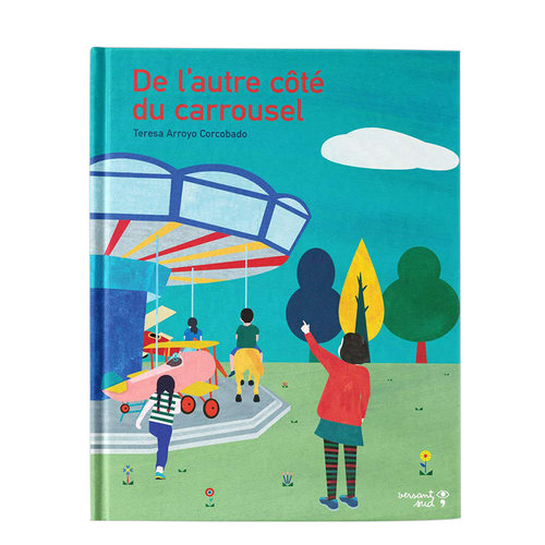【现货】De l’autre c?té du carrousel，旋转木马的另一边 法文原版儿童绘本 Teresa Arroyo Corcobado