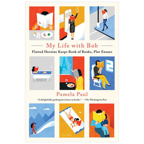 【现货】My Life with Bob: Flawed Heroine Keeps Book of Books, Plot Ensues 与鲍勃的一生 文学阅读笔记 英文原版 Pamela Paul