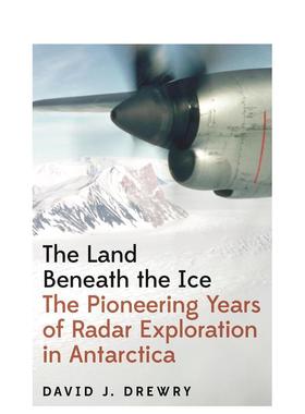 【预售】The Land Beneath the Ice: The Pioneering Years of Radar Exploration in Antarctica冰层之下：南极洲的探索与开拓 英