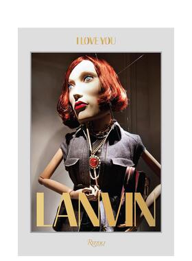 【现货】Lanvin:ILoveYou法国高级时装品牌：朗万服装设计英文原版图书籍进口正版Alber Elbaz