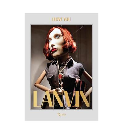 【现货】Lanvin:ILoveYou法国高级时装品牌：朗万服装设计英文原版图书籍进口正版Alber Elbaz