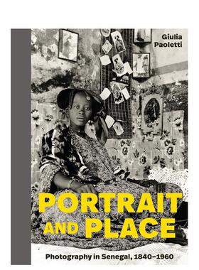 【预售】肖像与地点--塞内加尔摄影 1840-1960 年 Portrait and Place - Photography in Senegal 英文进口原版摄影作品集外文图书