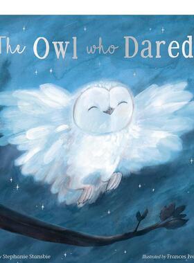 【预售】敢于的猫头鹰The Owl Who Dared英文进口原版图书儿童绘本Stephanie Stansbie  Frances Ives3-6岁