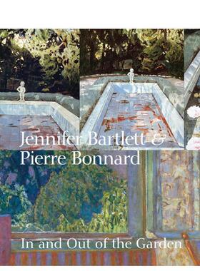 【现货】詹妮弗·巴特利特和皮埃尔·博纳德：花园里外Jennifer Bartlett & Pierre Bonnard英文进口原版艺术画册画集外文图书Kla