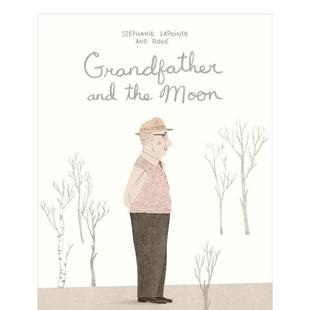 【现货】爷爷和月亮【Stéphanie Lapointe 】Grandfather and the Moon英文进口原版图书儿童绘本Stéphanie Lapointe3-6岁