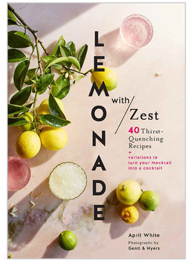 【现货】Lemonade with Zest 柠檬水与激爽 40道解渴的食谱 英文英文原版图书籍进口正版