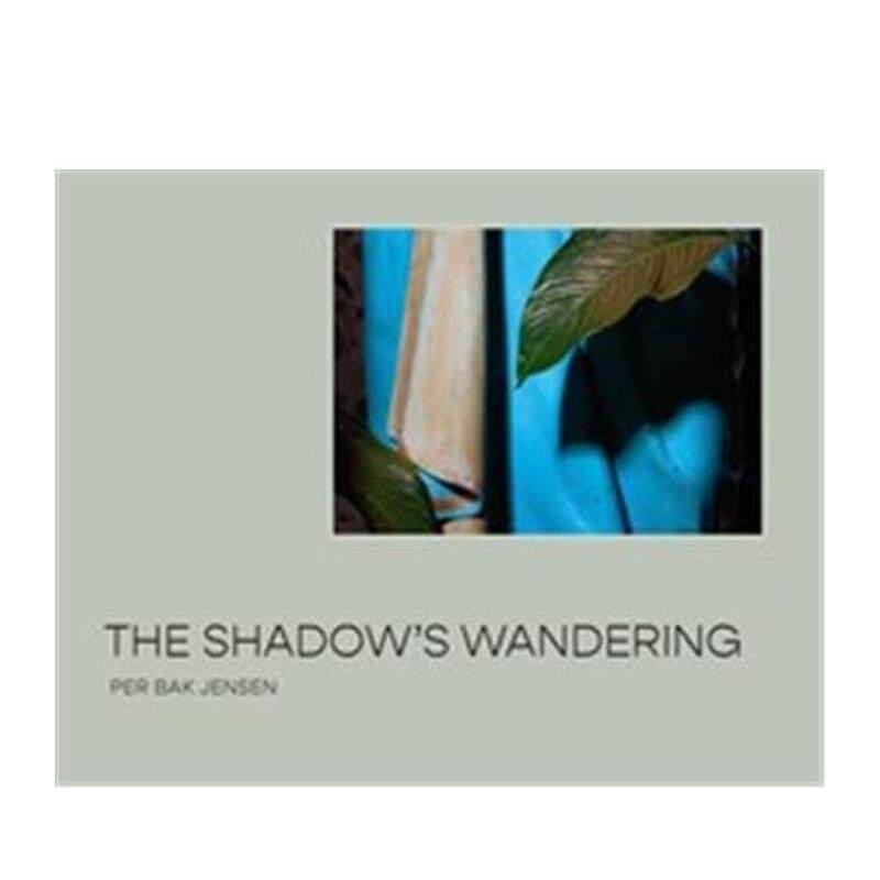 【预售】The Shadow’s Wandering影子的徘徊:丹麦摄影师Per Bak Jensen 英文进口原版摄影集外文图书籍 Per Bak Jensen