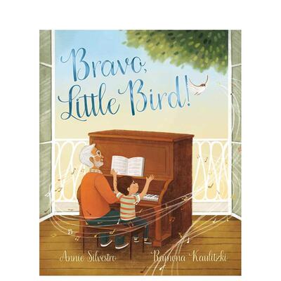 【预售】好极了 小鸟 Bravo  Little Bird! 进口原版英文儿童绘本6岁-9岁Annie Silvestro  Ramona Kaulitzki外文图书籍