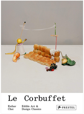 【现货】Le Corbuffet: Edible Art and Design Classics 勒.柯布西耶：可食用的艺术和设计经典 英文原版图书籍正版 Esther Choi
