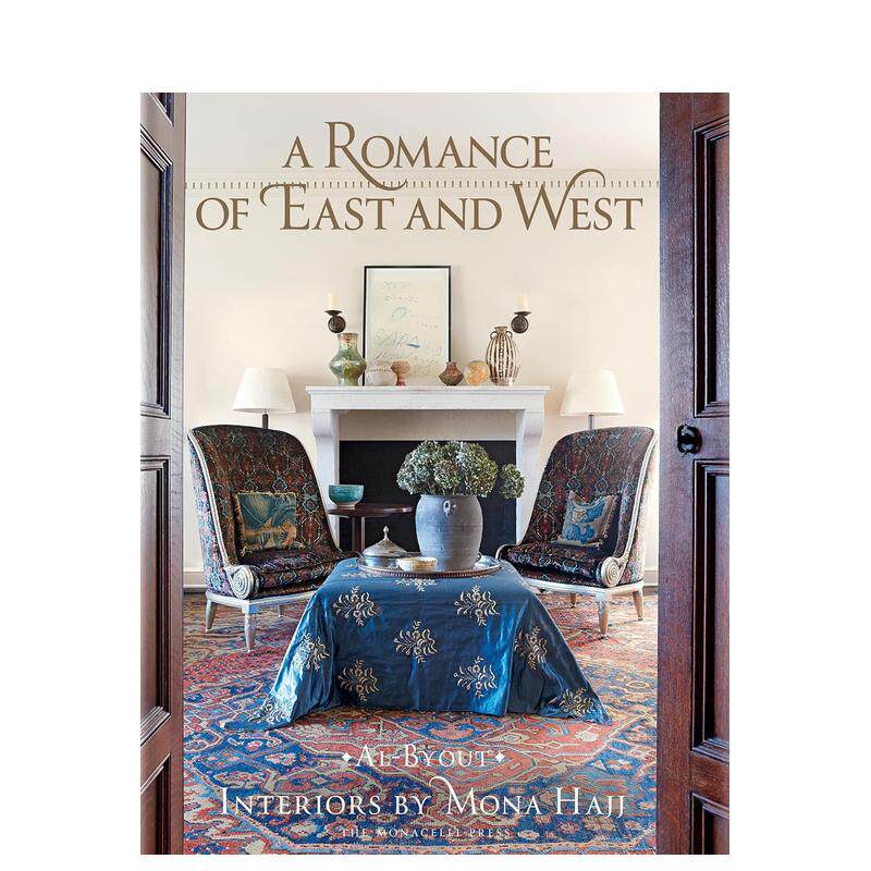 【预售】东西方的浪漫交融：莫娜·哈吉的室内设计图书作品 A Romance of East and West 英文进口原版设计图书Mona Hajj