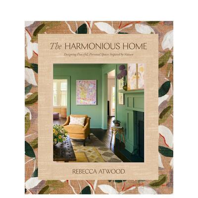 【预售】和谐之家：以自然为灵感的宁静个人空间设计 The Harmonious Home英文进口原版室内设计装饰图书Rebecca Atwood
