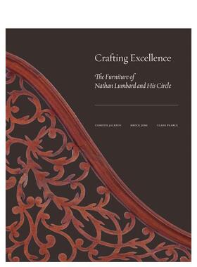 【预售】Crafting Excellence: The Furniture of Nathan Lumbard and His Circle精湛的手工艺：内森·伦巴德及其圈子的家具 英文