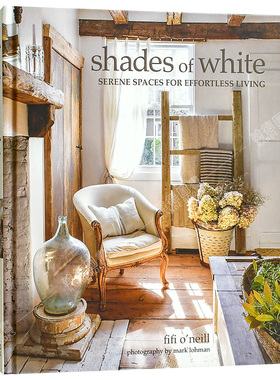 【现货】 Shades of White: Serene Spaces for Effortless Living 白色调 英文原版图书 空间与装饰 Fifi ONeill 室内装修装潢画