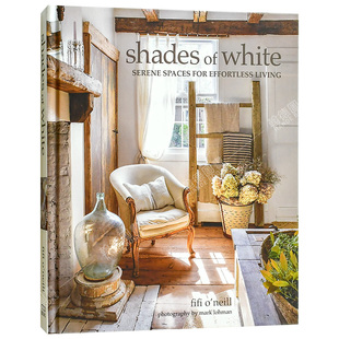 饰 现货 英文原版 白色调 Living Fifi 修装 ONeill 室内装 潢画 Spaces Shades 空间与装 for White 图书 Effortless Serene
