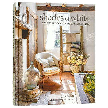 【现货】 Shades of White: Serene Spaces for Effortless Living 白色调 英文原版图书 空间与装饰 Fifi ONeill 室内装修装潢画