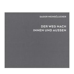 道路 艺术画册画集K 英文进口原版 nach 预售 萨多尔?魏因斯克拉克：通往内心 innen Weinsclucker Sador aussen der und weg