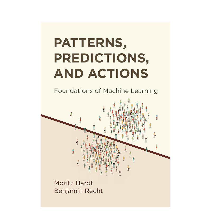【预售】模式、预测和行动：机器学习的基础 Patterns， Predictions， and Actions...英文进口原版社会科学图书Moritz Hardt an