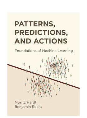 【预售】模式、预测和行动：机器学习的基础 Patterns， Predictions， and Actions...英文进口原版社会科学图书Moritz Hardt an