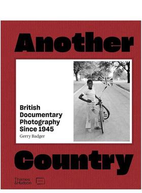 【预售】另一个国度：战后英国纪实摄影British Documentary Photography Since 1945 英文进口原版摄影作品集纪实Gerry Badger外