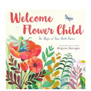 魔法花Welcome The 现货 你出生 Flower英文进口原版 Birth Flower 欢迎花童 Magic Child 图书儿童绘本BARRAGER Your