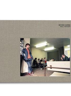 【现货】Beyond Caring，超越关怀 英文原版图书籍进口正版 Paul Graham 摄影-摄影师专辑