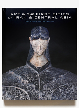 【现货】Art in the First Cities of Iran and Central Asia 伊朗和中亚城市的艺术：萨里哈尼收藏 原版图书进口正版 艺术画册